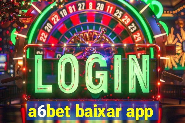 a6bet baixar app